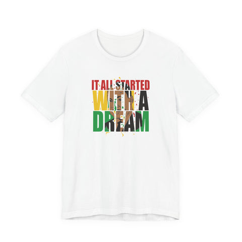 It All Started With A Dream | Empowering Statement Typography Shirt