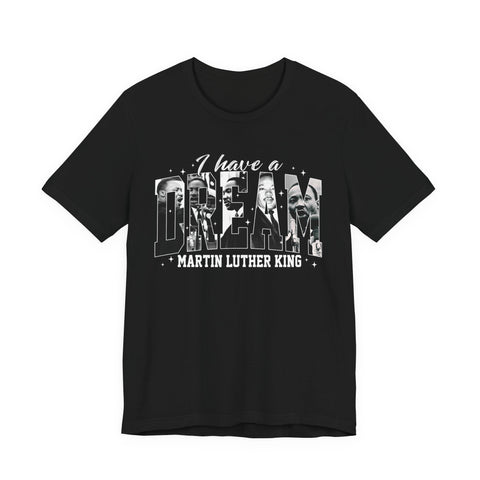 I Have a Dream Tee | Martin Luther King Inspirational History Shirt