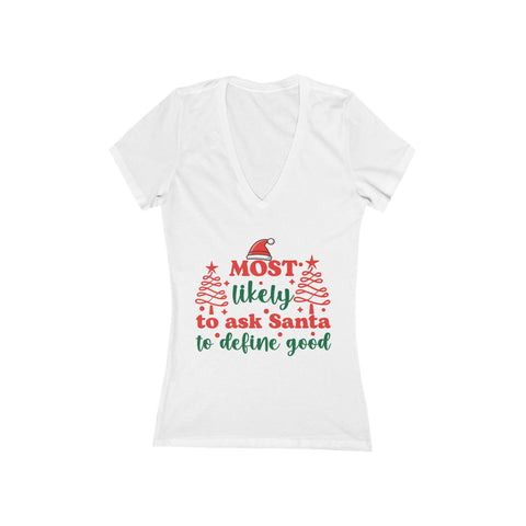 Most likely to ask Santa to define good V-Neck Tee | Christmas typography tee