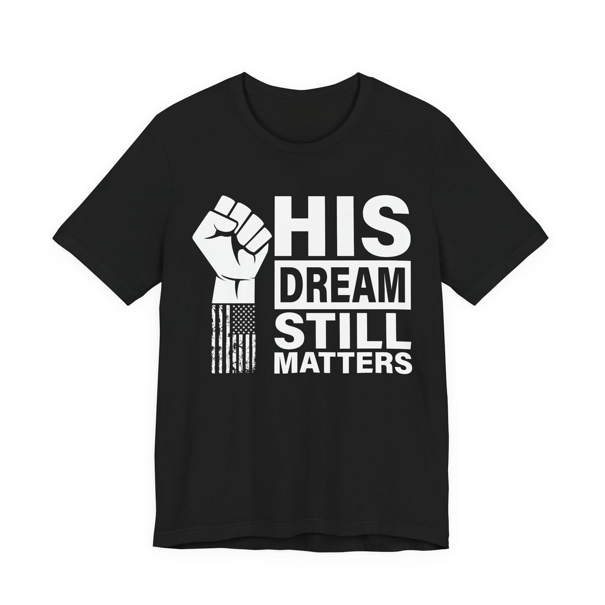 His Dream Still Matters Tee | MLK Inspirational Civil Rights Shirt