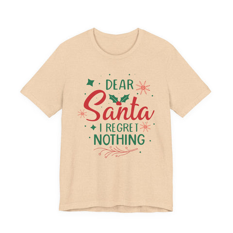 Dear Santa I Regret Nothing T-Shirt | Christmas Holiday Tee
