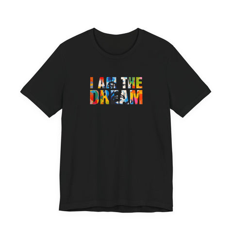 I Am the Dream Tee | Colorful MLK Typography Art Shirt