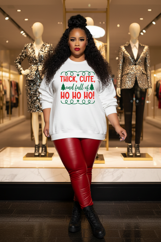 Thick, Cute and Full of Ho Ho Ho Sweatshirt | Christmas Crewneck