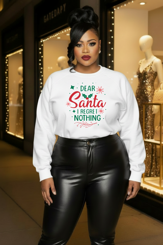Dear Santa I Regret Nothing Sweatshirt | Christmas Holiday Crewneck