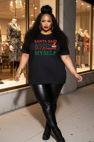 Santa Said I'm Extra So I Wrapped Myself T-Shirt | Christmas Holiday Tee
