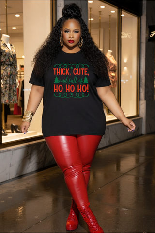 Thick, Cute, and Full of Ho Ho Ho! Tee | Christmas Holiday Shirt