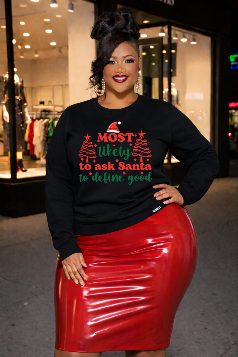 Most Likely to Ask Santa to Define Good sweatshirt | Christmas holiday crewneck