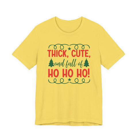 Thick, Cute, and Full of Ho Ho Ho! Tee | Christmas Holiday Shirt