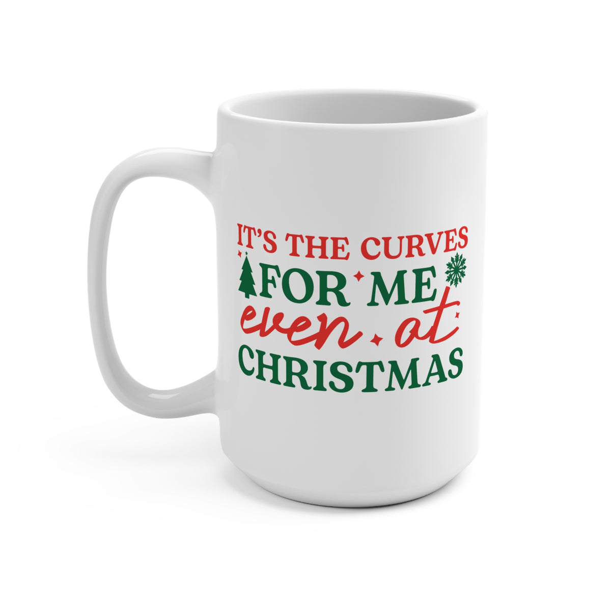 It's The Curves For Me Even At Christmas Mug 15 OZ