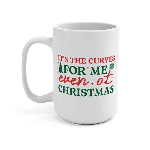 It's The Curves For Me Even At Christmas Mug 15 OZ