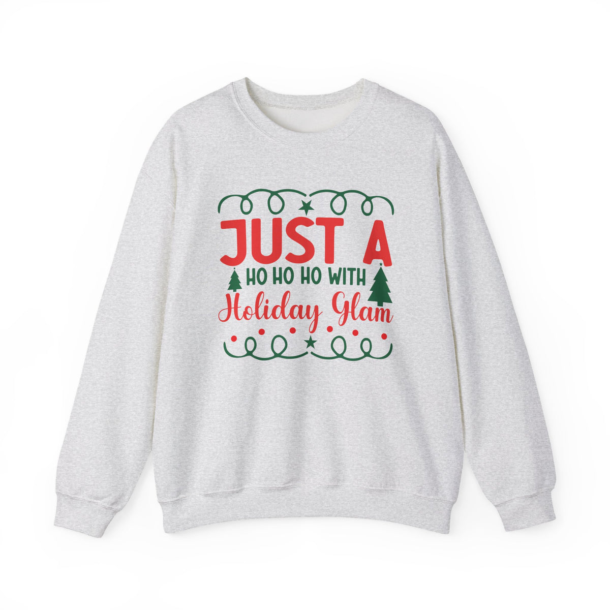 Just a Ho Ho Ho with Holiday Glam sweatshirt | Christmas tree lights holiday
