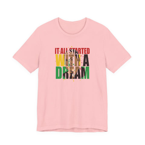 It All Started With A Dream | Empowering Statement Typography Shirt