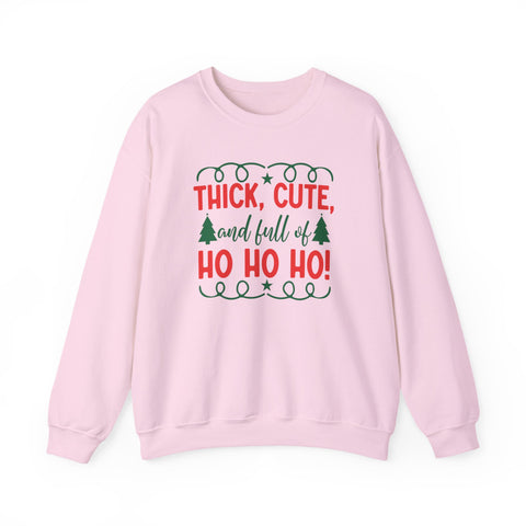 Thick, Cute and Full of Ho Ho Ho Sweatshirt | Christmas Crewneck