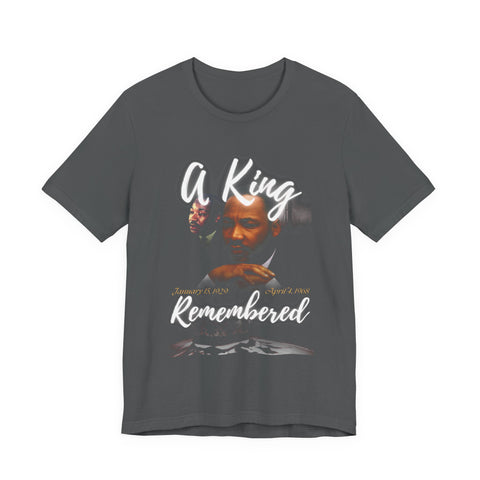 A King Remembered Tee | Martin Luther King Jr Memorial Tribute Shirt