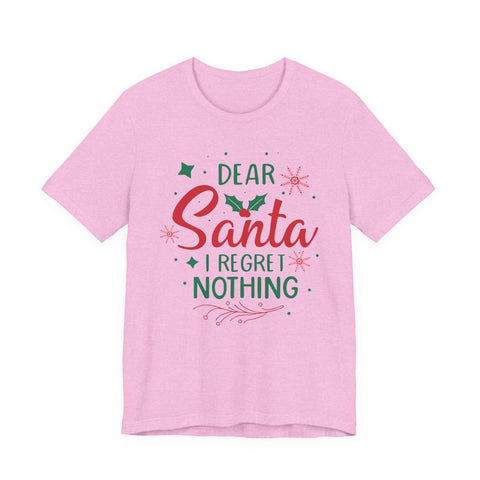 Dear Santa I Regret Nothing T-Shirt | Christmas Holiday Tee