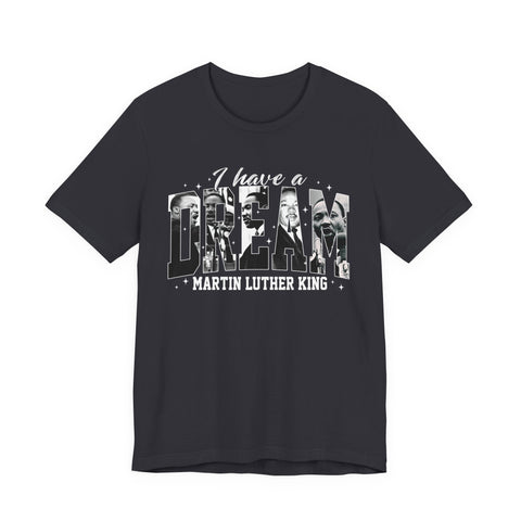 I Have a Dream Tee | Martin Luther King Inspirational History Shirt