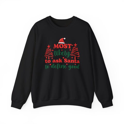 Most Likely to Ask Santa to Define Good sweatshirt | Christmas holiday crewneck