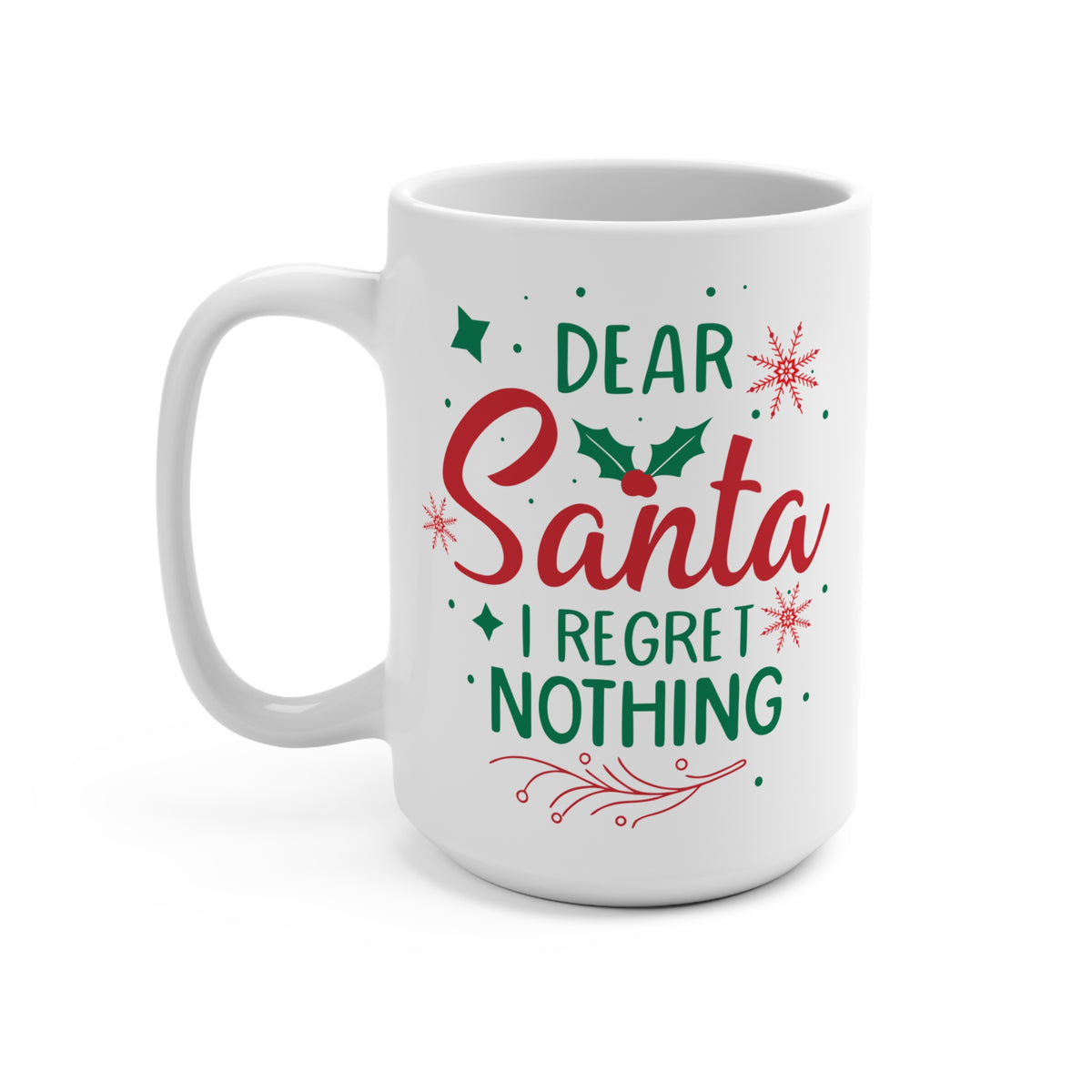 Dear Santa I Regret Nothing Mug 15 OZ