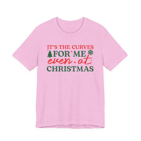 It's the Curves for Me even at Christmas T-Shirt | Funny Christmas Shirt, Holiday Typography