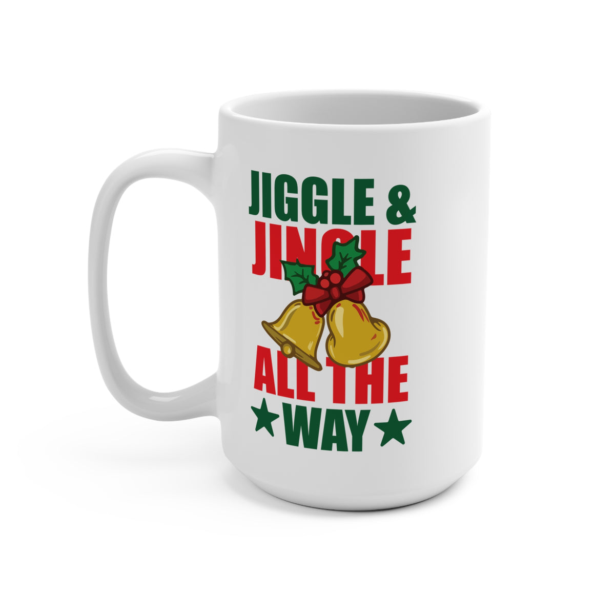 Jiggle and Jingle All The Way Mug 15 OZ