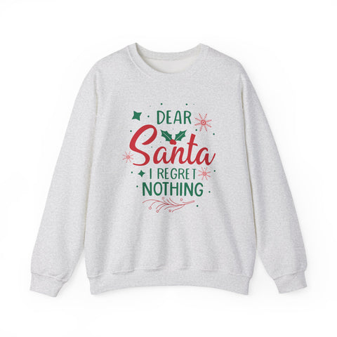 Dear Santa I Regret Nothing Sweatshirt | Christmas Holiday Crewneck