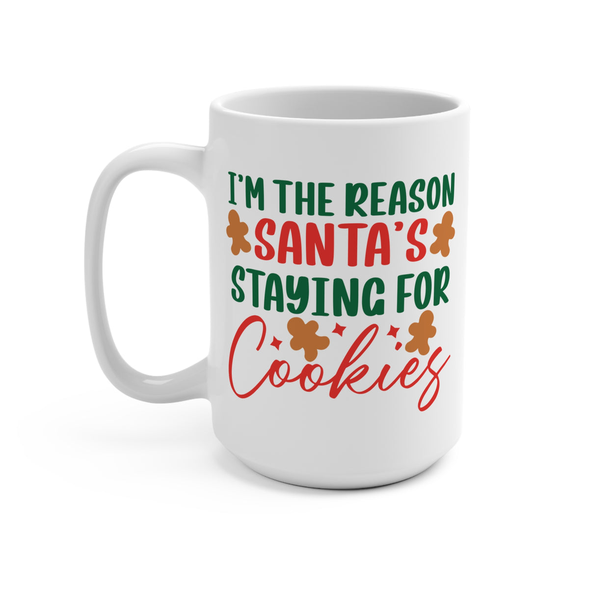 I'm The Reason Santa's Staying For Cookies Mug 15 OZ