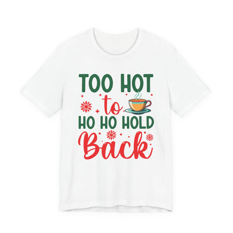 Too Hot to Ho Ho Hold Back Tee | Christmas Coffee Holiday Shirt