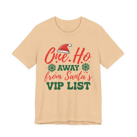 One Ho Away from Santa's VIP List T-Shirt | Funny Christmas Holiday Tee