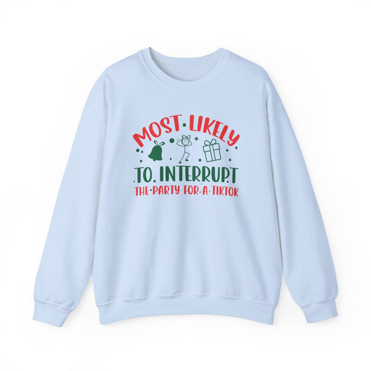 Most Likely to Interrupt The Party For a TikTok Sweatshirt | Funny Christmas TikTok Design