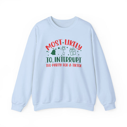 Most Likely to Interrupt The Party For a TikTok Sweatshirt | Funny Christmas TikTok Design