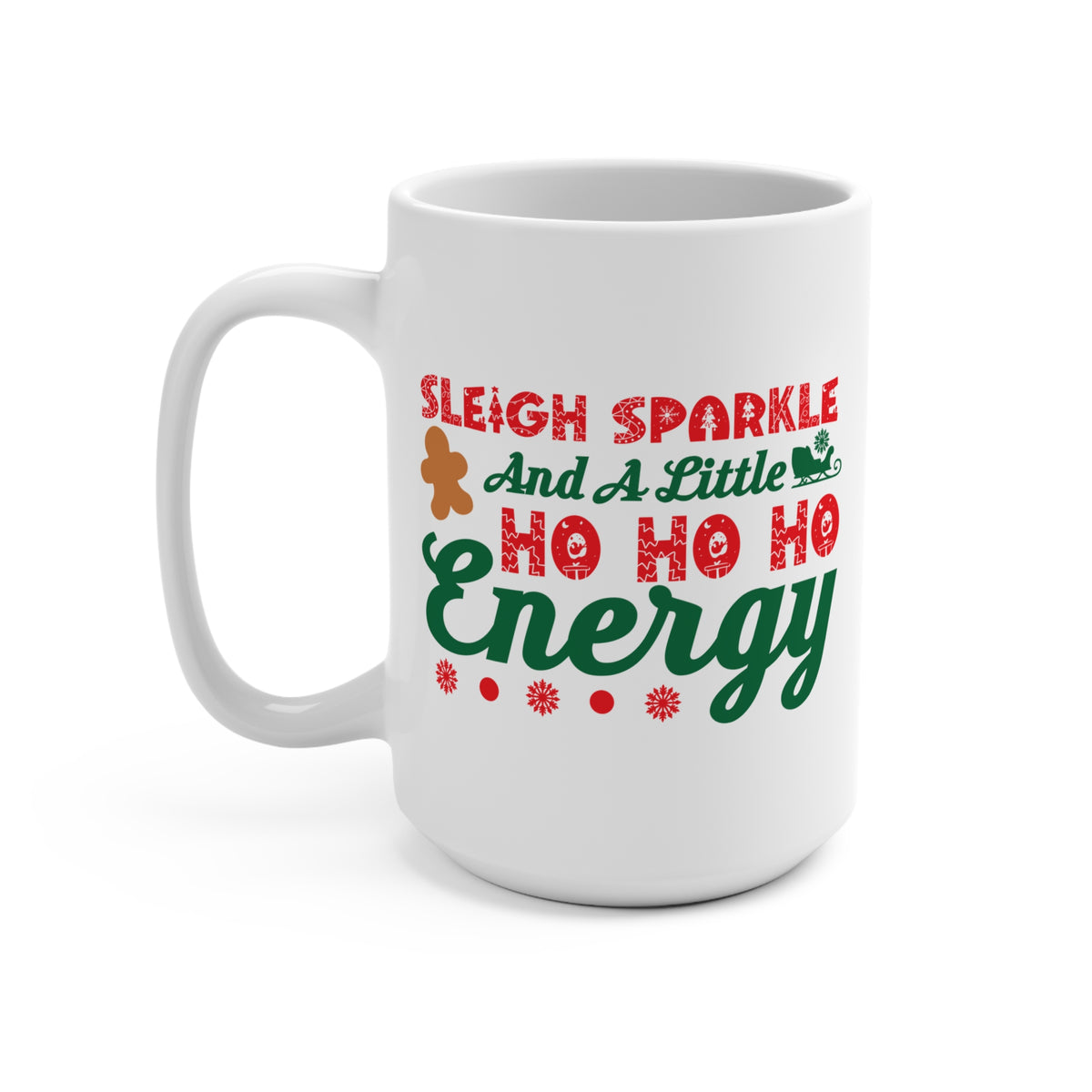 Sleigh Sparkle and a Little Ho Ho Ho Energy Mug 15 OZ