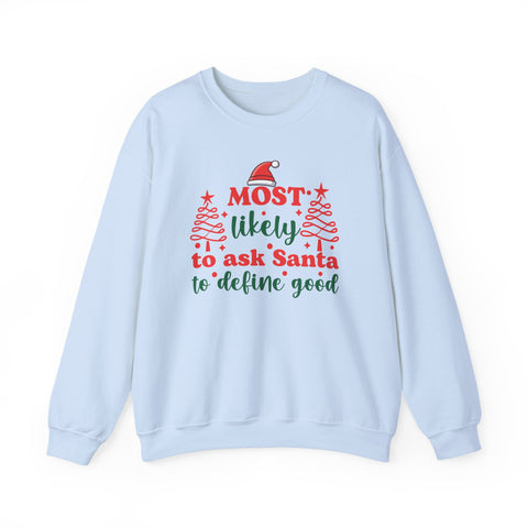Most Likely to Ask Santa to Define Good sweatshirt | Christmas holiday crewneck