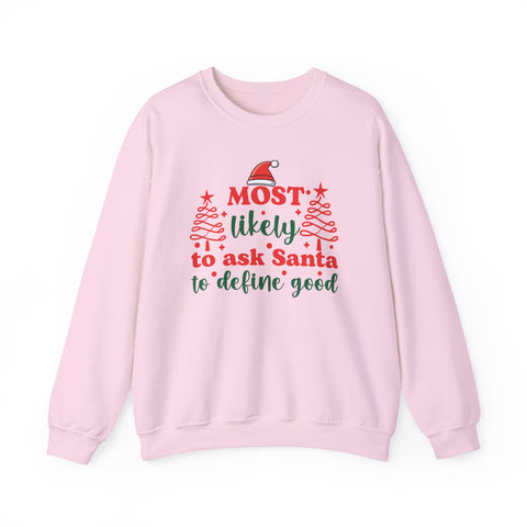 Most Likely to Ask Santa to Define Good sweatshirt | Christmas holiday crewneck