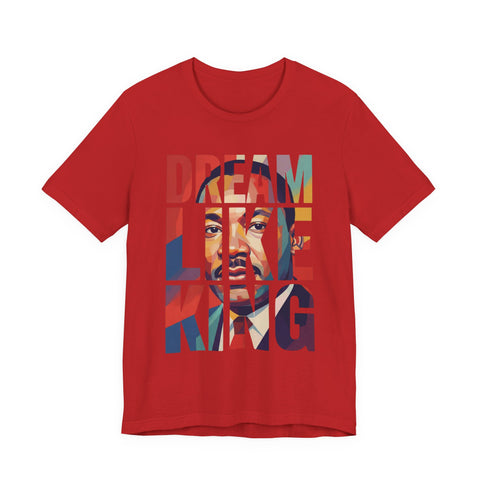 Dream Like King Tee | MLK Inspirational Typography Art Shirt