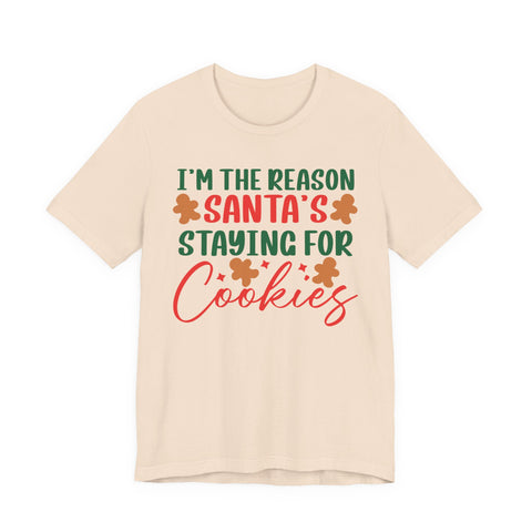 I'm the Reason Santa's Staying for Cookies tee | Christmas cookie shirt