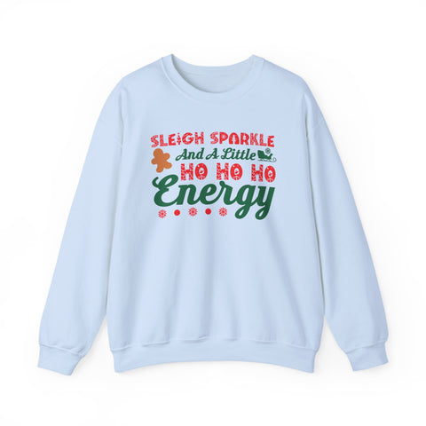 Sleigh Sparkle And a Little Ho Ho Ho Energy Sweatshirt | Christmas Holiday Crewneck