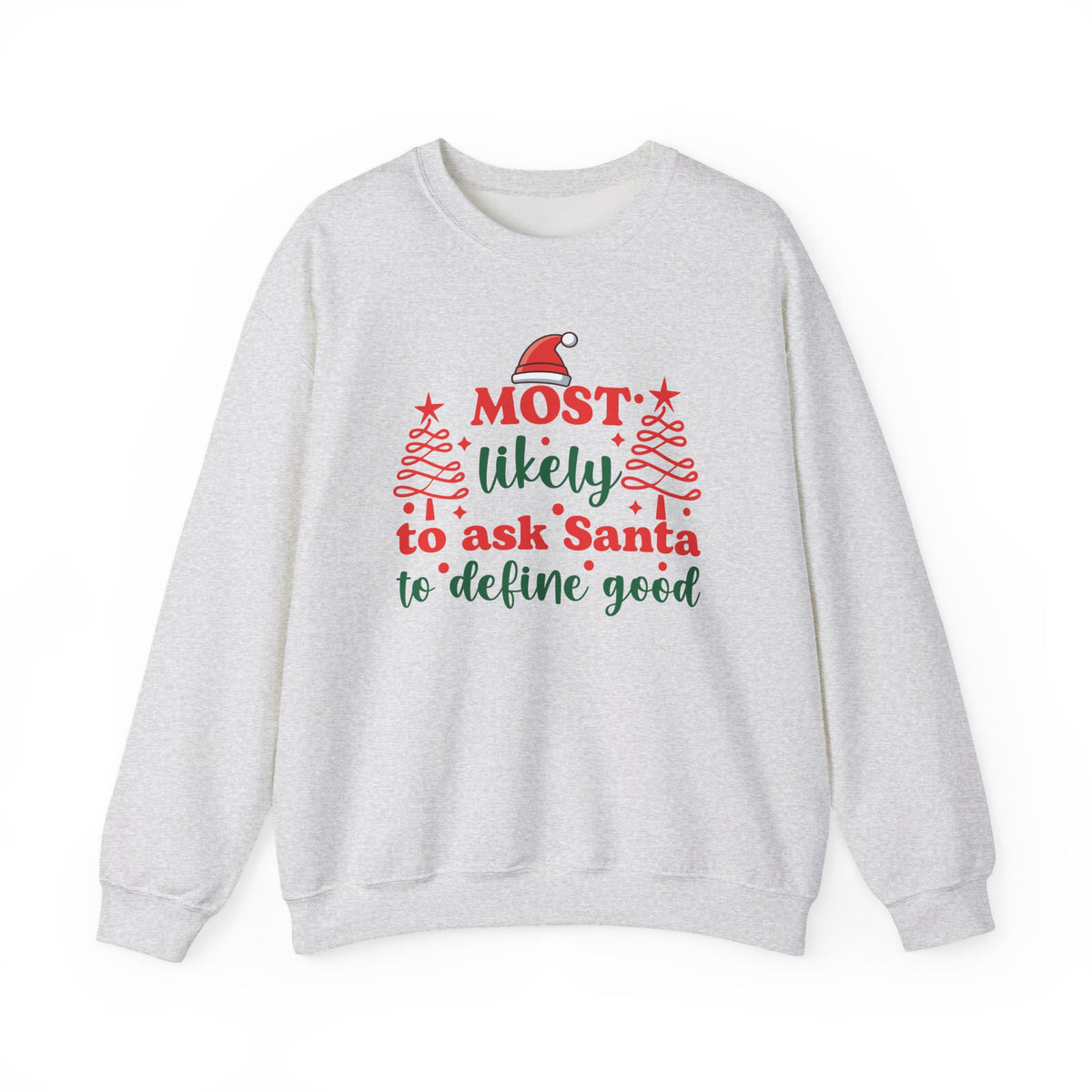 Most Likely to Ask Santa to Define Good sweatshirt | Christmas holiday crewneck