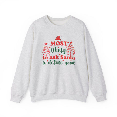 Most Likely to Ask Santa to Define Good sweatshirt | Christmas holiday crewneck