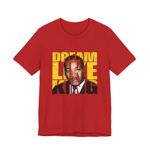 Dream Like a King Tee | Bold MLK Typography Portrait Shirt