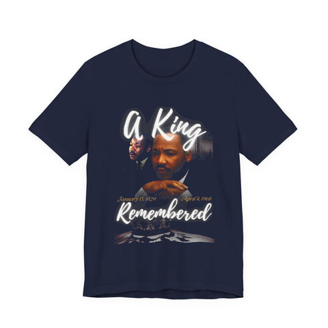 A King Remembered Tee | Martin Luther King Jr Memorial Tribute Shirt