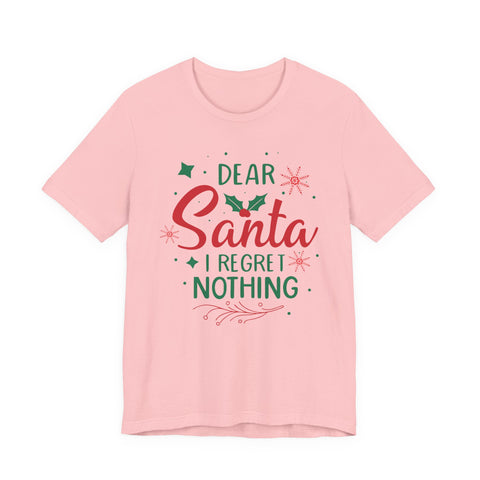 Dear Santa I Regret Nothing T-Shirt | Christmas Holiday Tee