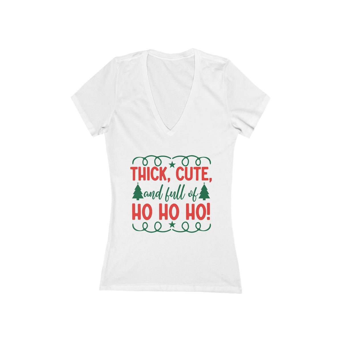 Thick Cute and Full of Ho Ho Ho Tee | Women's Deep V-Neck Christmas Shirt