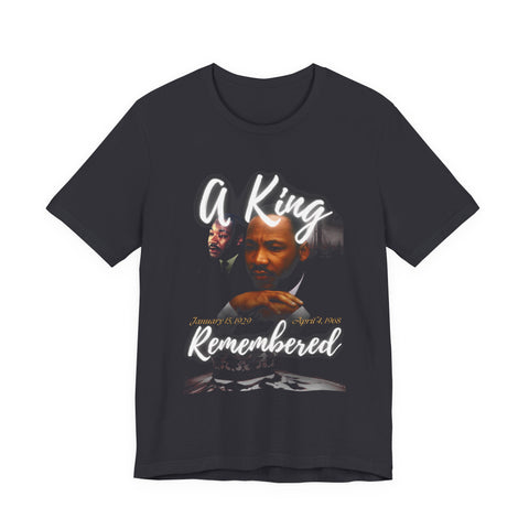 A King Remembered Tee | Martin Luther King Jr Memorial Tribute Shirt