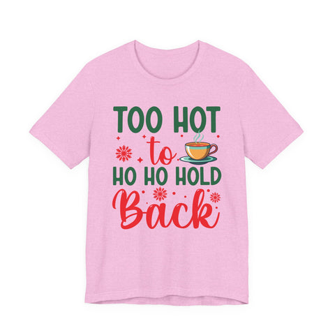 Too Hot to Ho Ho Hold Back Tee | Christmas Coffee Holiday Shirt