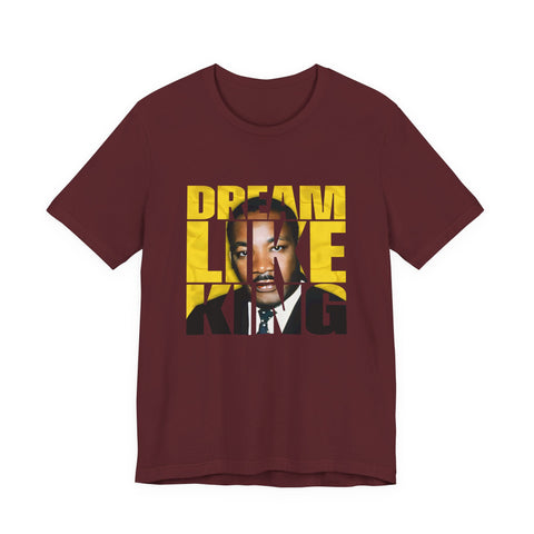Dream Like a King Tee | Bold MLK Typography Portrait Shirt