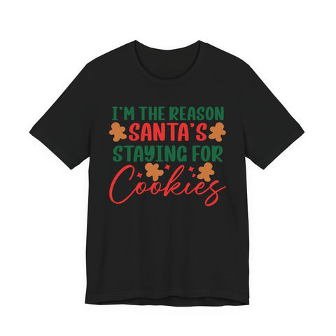 I'm the Reason Santa's Staying for Cookies tee | Christmas cookie shirt