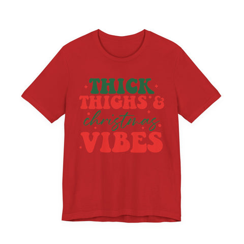 Thick Thighs & Christmas Vibes T-Shirt | Holiday Typography Tee