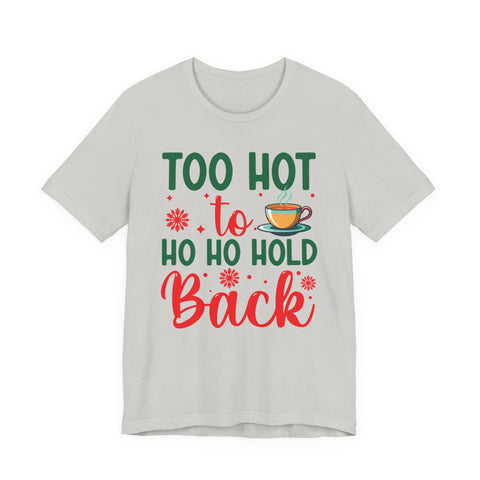 Too Hot to Ho Ho Hold Back Tee | Christmas Coffee Holiday Shirt