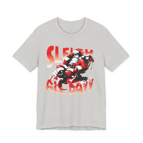 Sleigh All Day Santa Tee | Christmas Santa Sleigh Shirt