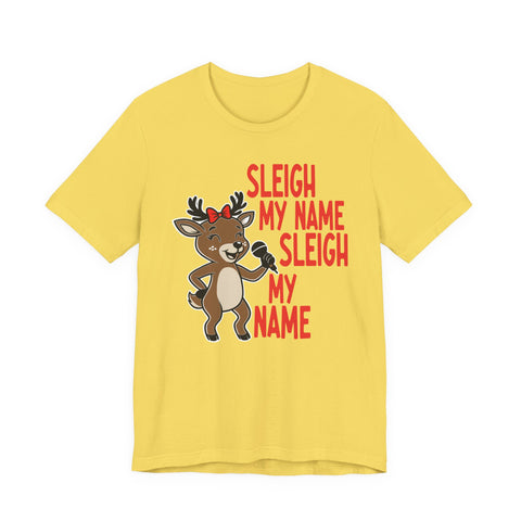 Sleigh My Name Reindeer Tee | Funny Christmas Holiday Shirt